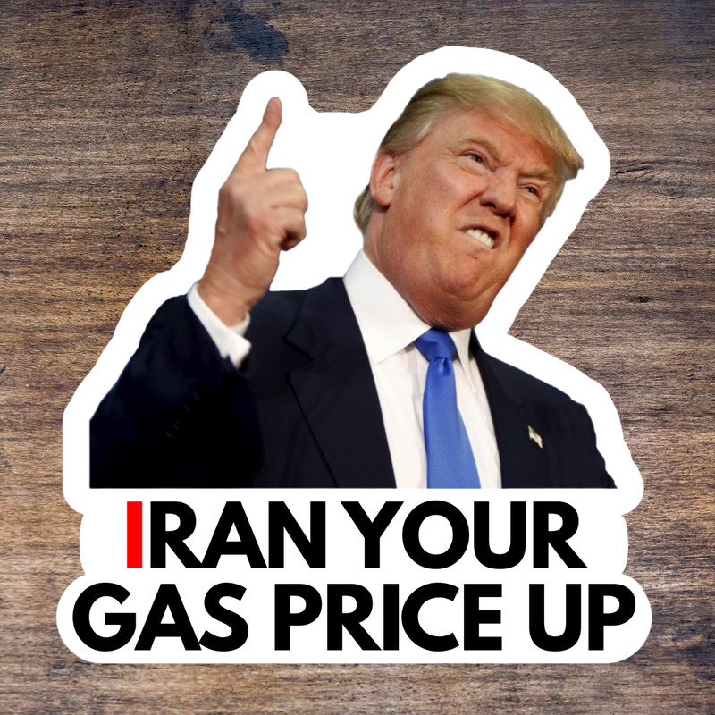 Trump Stickers IRAN YOUR GAS PRICE UP Gas Pump Waterproof Vinyl NEW 1/10/50/100